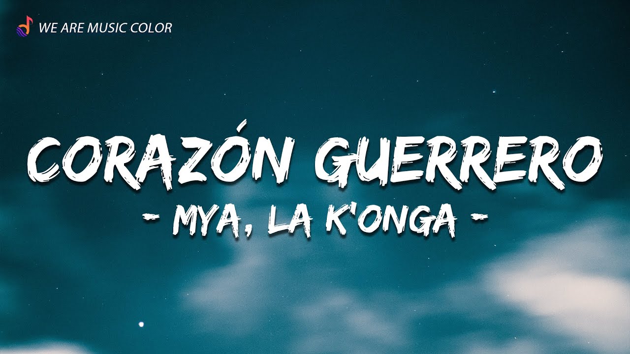 MYA, La K'onga - MYA LIVE P2: Coraz&oacute;n Guerrero (Letra\Lyrics)