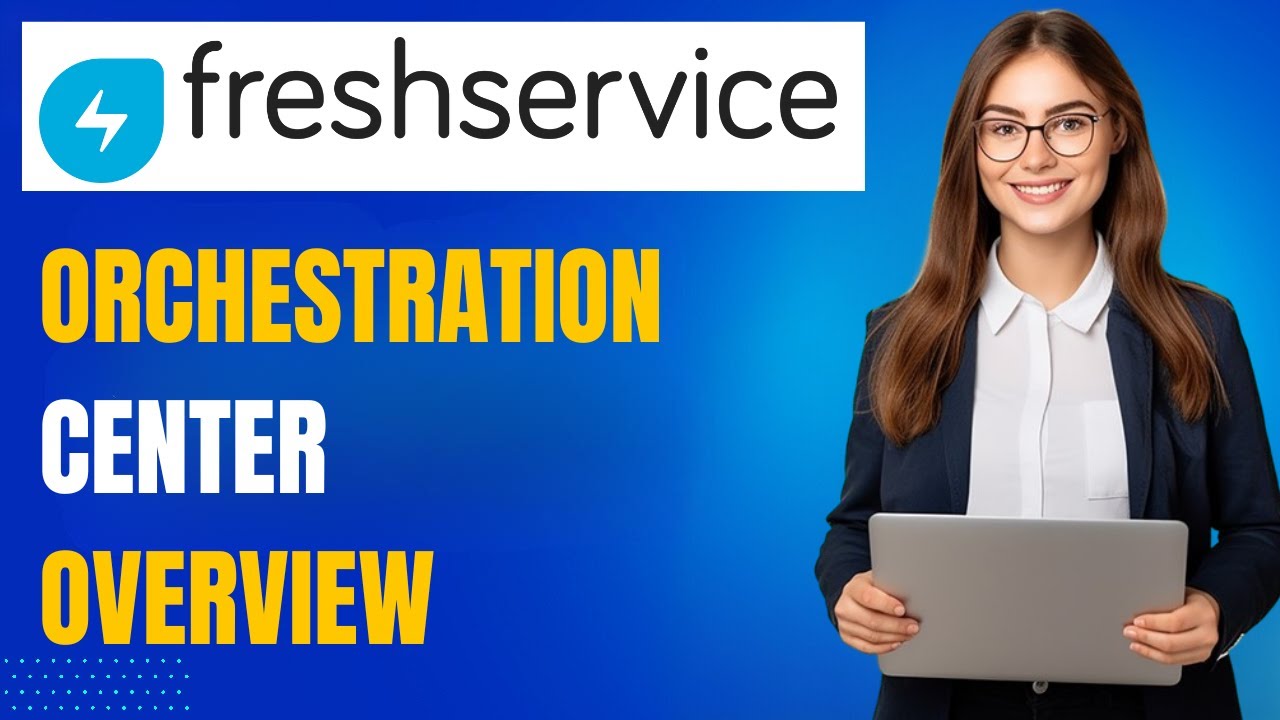 Freshservice Orchestraction Center: Next Gen IT Automation
