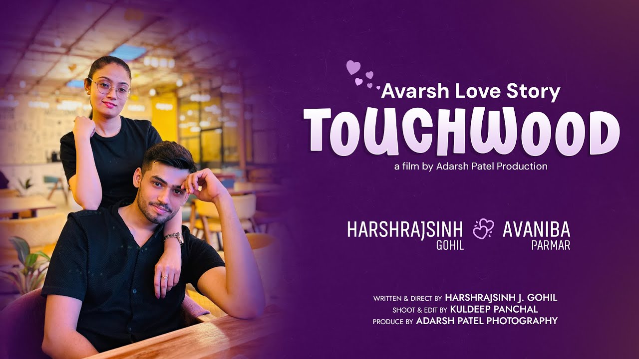 Touchwood 💕 || Avarsh love story || Written and direct by Harshrajsinh J. Gohil