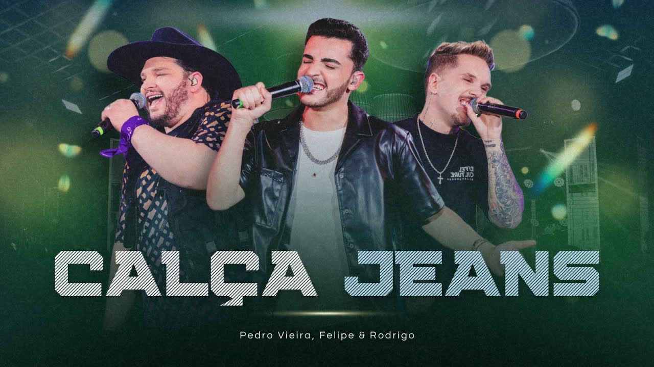 Pedro Vieira, Felipe & Rodrigo - Cal&ccedil;a Jeans (Cab&ocirc; Comigo)