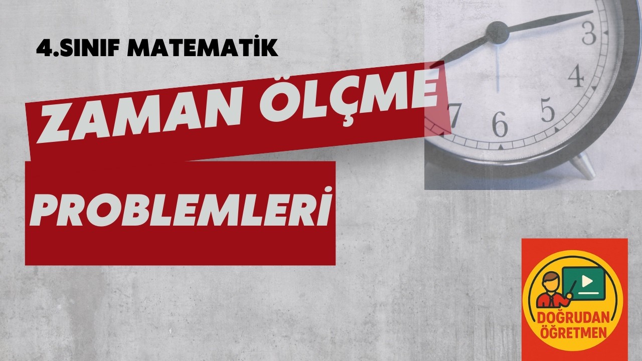 4.Sınıf Matematik - Zaman Ölçme Problemleri 2026