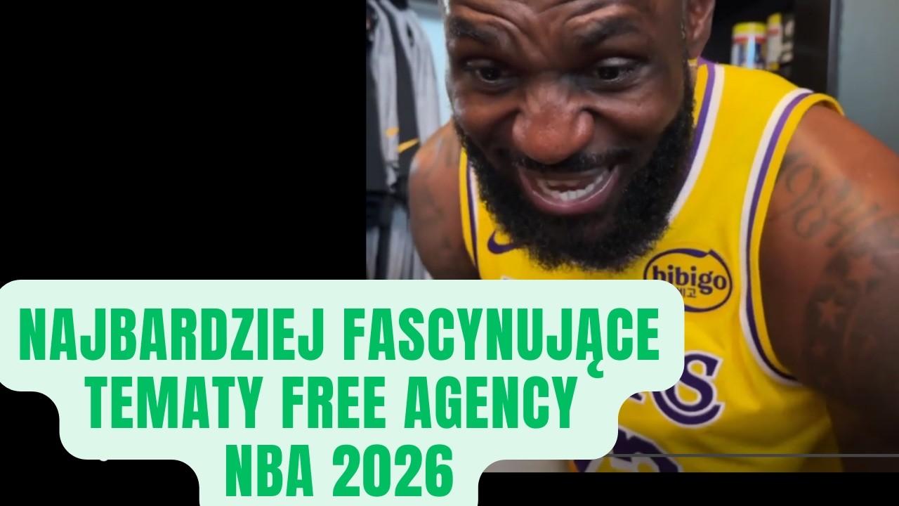 Najbardziej fascynujące tematy Free Agency NBA 2026