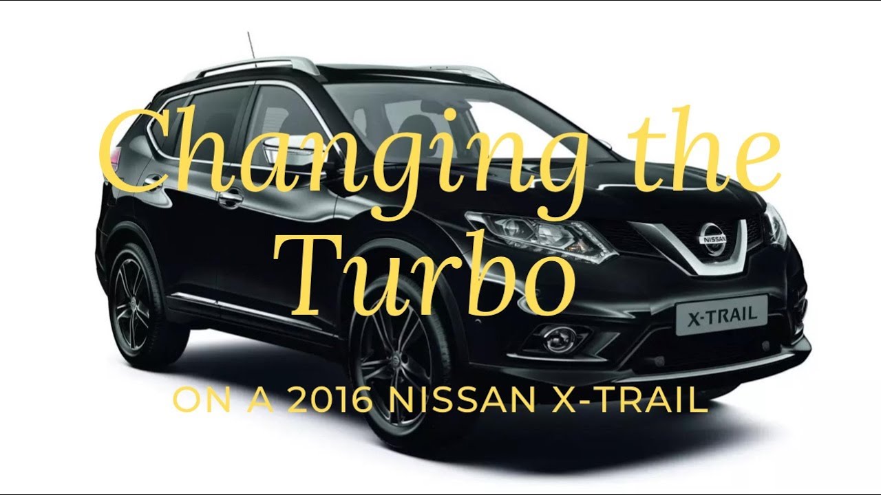Changing the Turbo on a 2016 Nissan X-Trail. #Vlog35