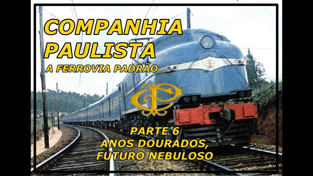 Companhia Paulista - A Ferrovia Padrão (Ep. 06)