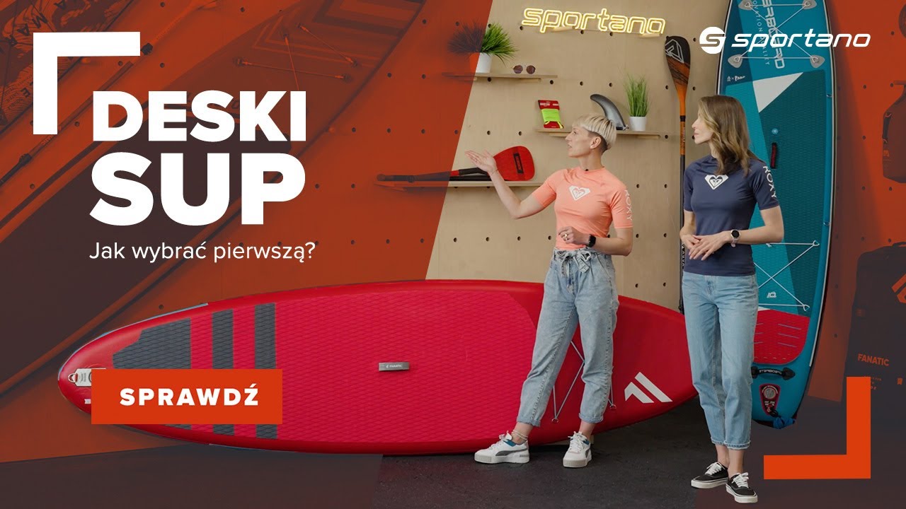 Deski SUP - jak odpowiednio dobrać pierwszą?