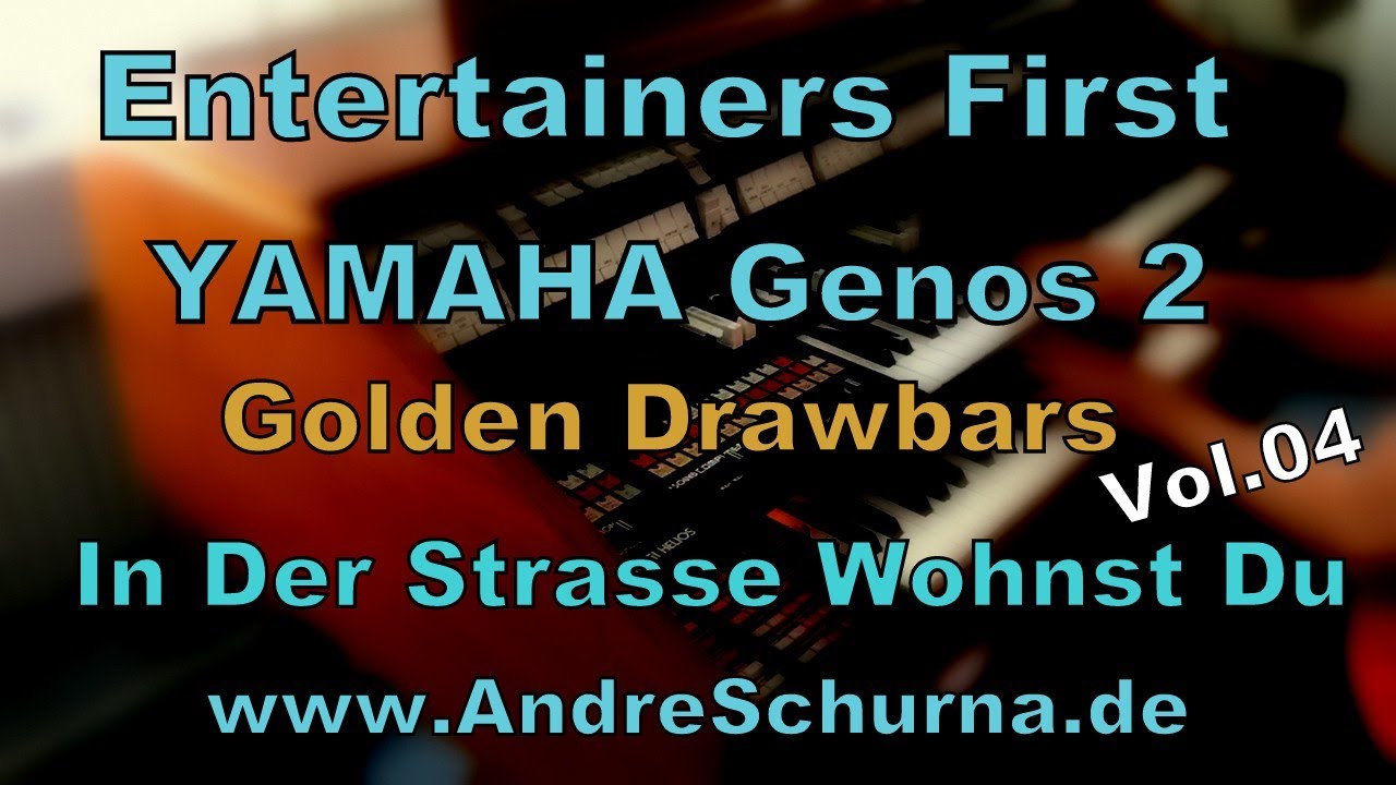 YAMAHA Genos 2 In Der Strasse Wohnst Du / My Fair Lady / Golden Drawbars Vol.04 www.AndreSchurna.de