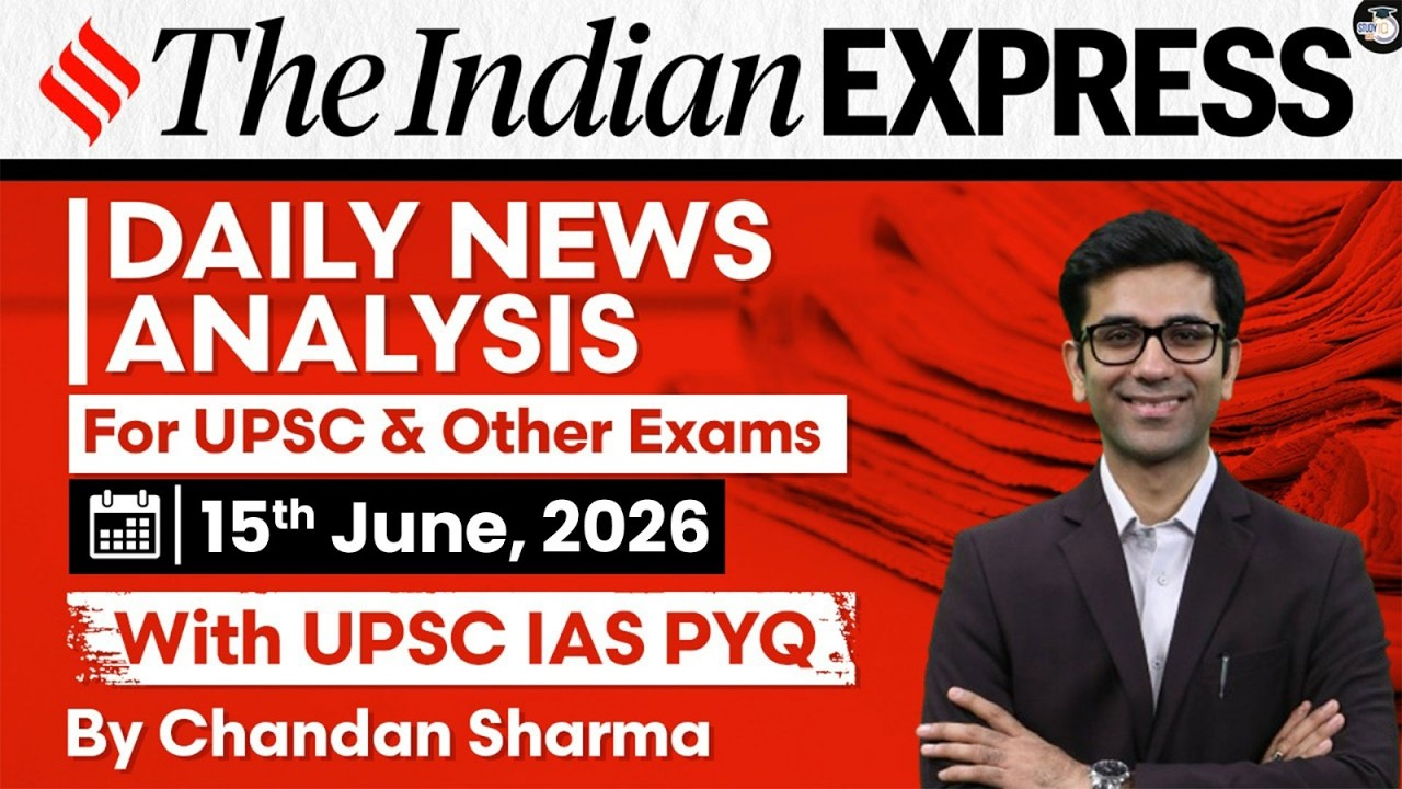 Indian Express Editorial Analysis by Chandan Sharma - 15 June 2026 | UPSC Current Affairs 2026