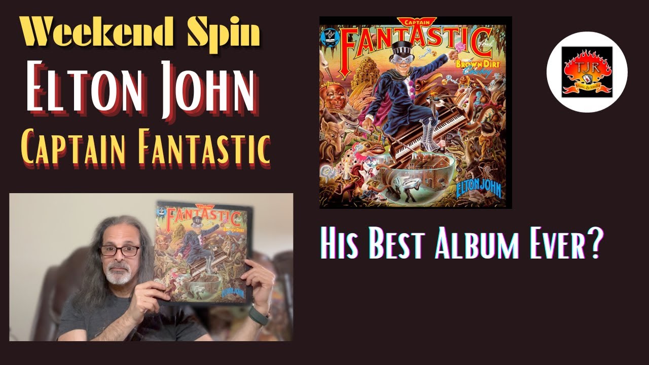 Elton John’s Captain Fantastic: His Best Album Ever? | Weekend Spin