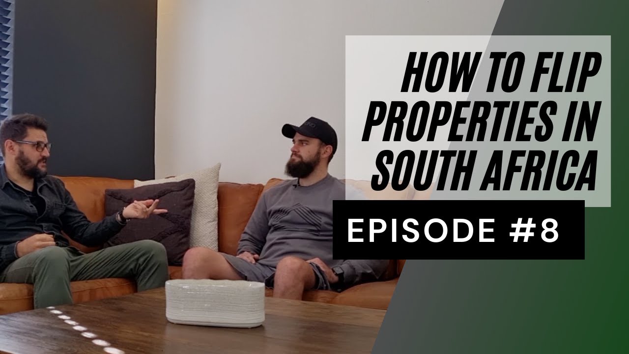 Episode 8  ||   How to start flipping properties in South Africa
