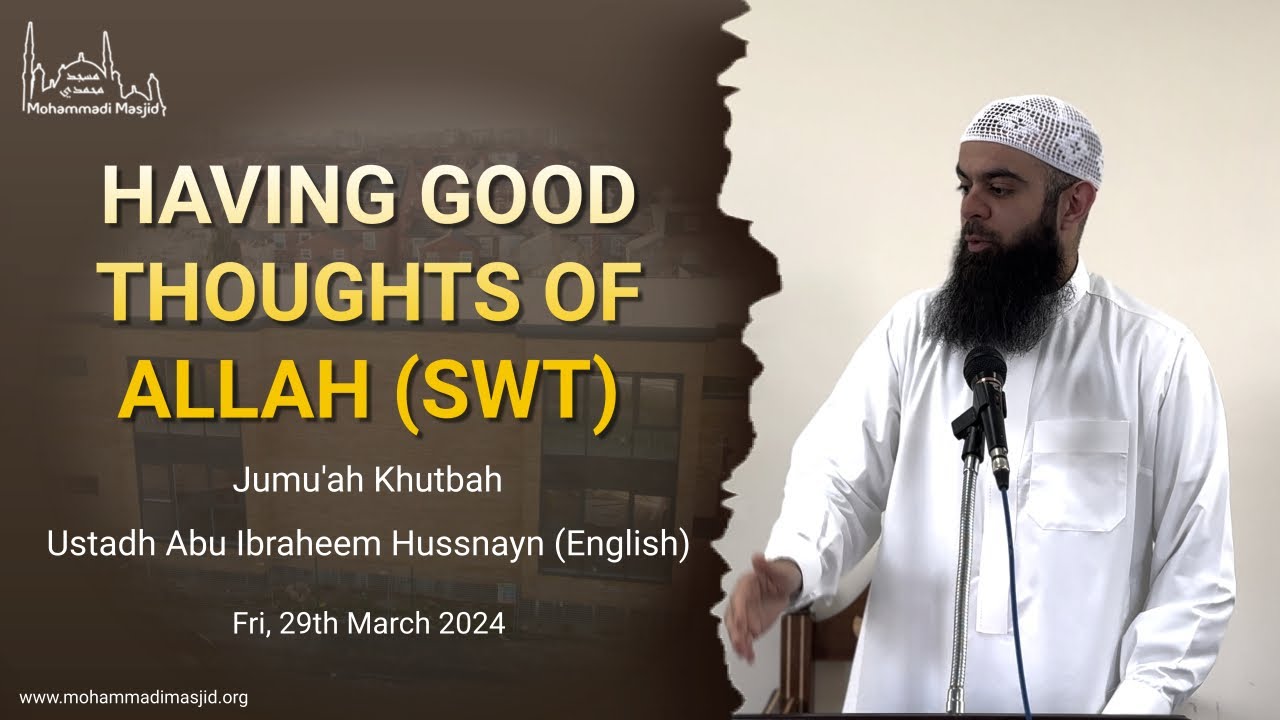 Having good thoughts of Allah (SWT) || Jumu'ah Khutbah || Ustadh Abu Ibraheem Hussnayn