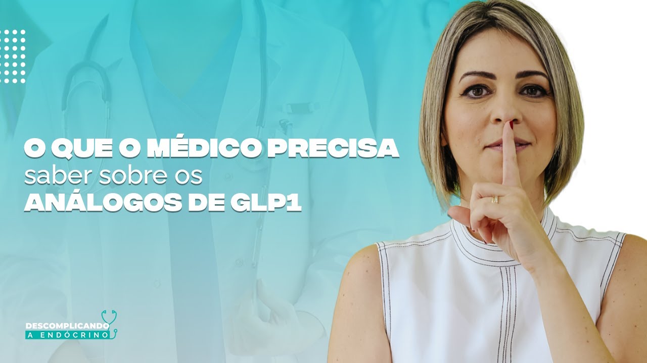 #043 - O QUE O MÉDICO PRECISA SABER SOBRE OS ANÁLOGOS DE GLP1