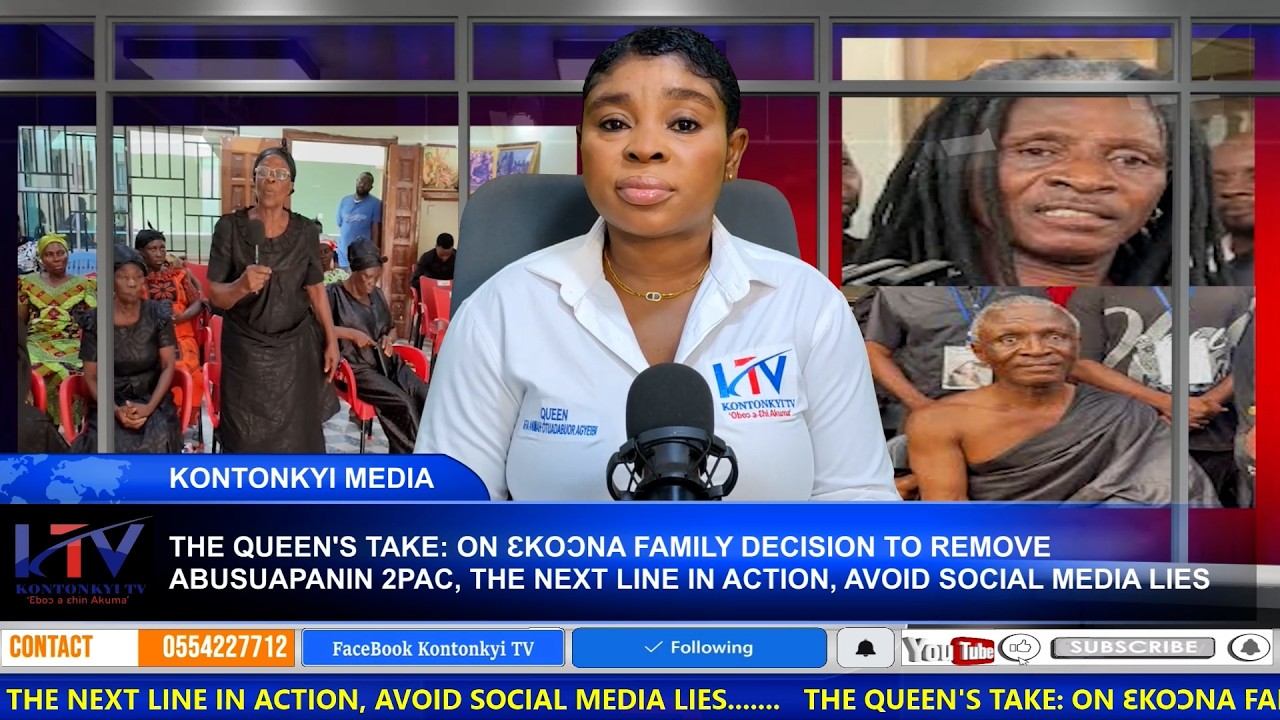 THE QUEEN'S TAKE: ƐKOƆNA FAMILY DECISION TO REMOVE ABUSUAPANI,  NEXT ACTION, AVOID SOCIAL MEDIA LIES