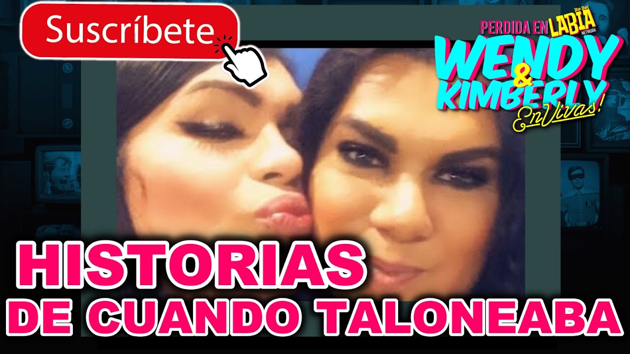 Wendy y Kimberly La Mas Preciosa | HISTORIAS DE CUANDO TALONEABAMOS