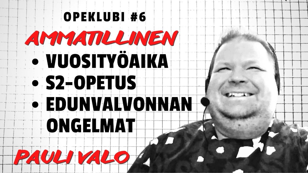 Amiksen vuosity&ouml;aika, S2-opetus & eduvalvonnan ongelmat - Pauli Valo | Opeklubi #6