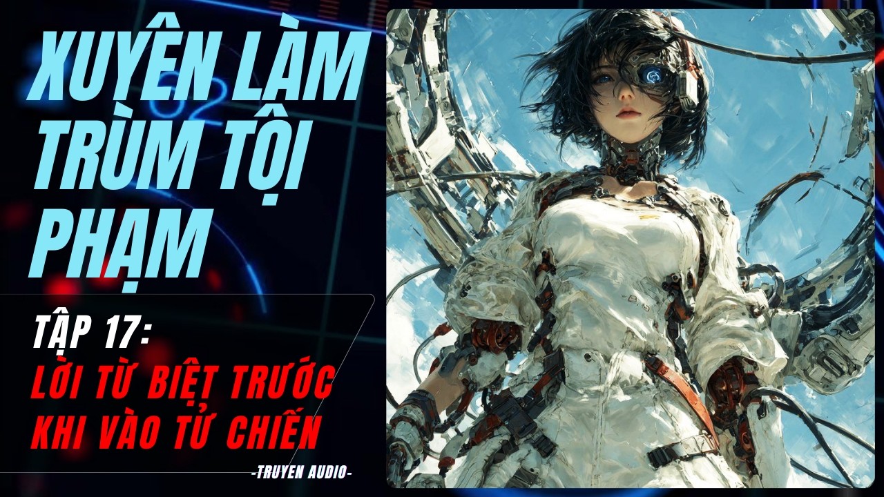 [TẬP 17] - LỜI TẠM BIỆT THẾ GIỚI THỨ NHẤT | XUYÊN GAME LÀM TRÙM TỘI PHẠM PHÓ BẢN 5