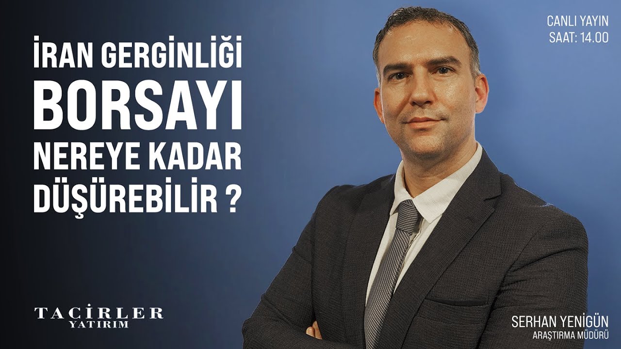 İran Gerginliği Borsayı Nereye Kadar Düşürebilir ? | Serhan Yenigün | Tacirler Yatırım