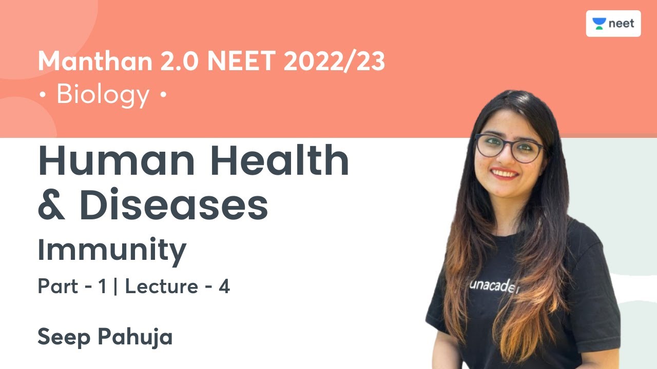 Human Health & Diseases | Immunity | Part - 1 | L4 | Manthan 2.0 NEET 2022/23 | Seep Pahuja