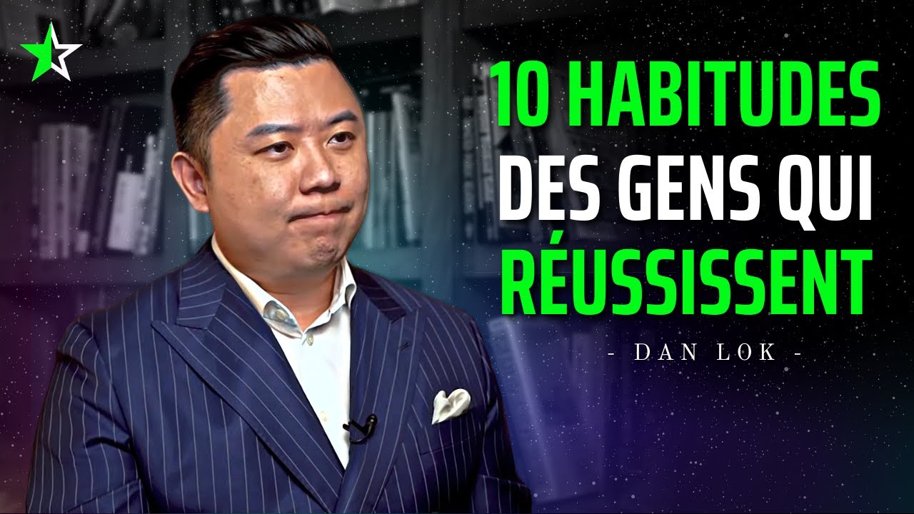 Les 10 Habitudes qui mènent au Succès dans tous les Domaines ! Dan Lok - Français