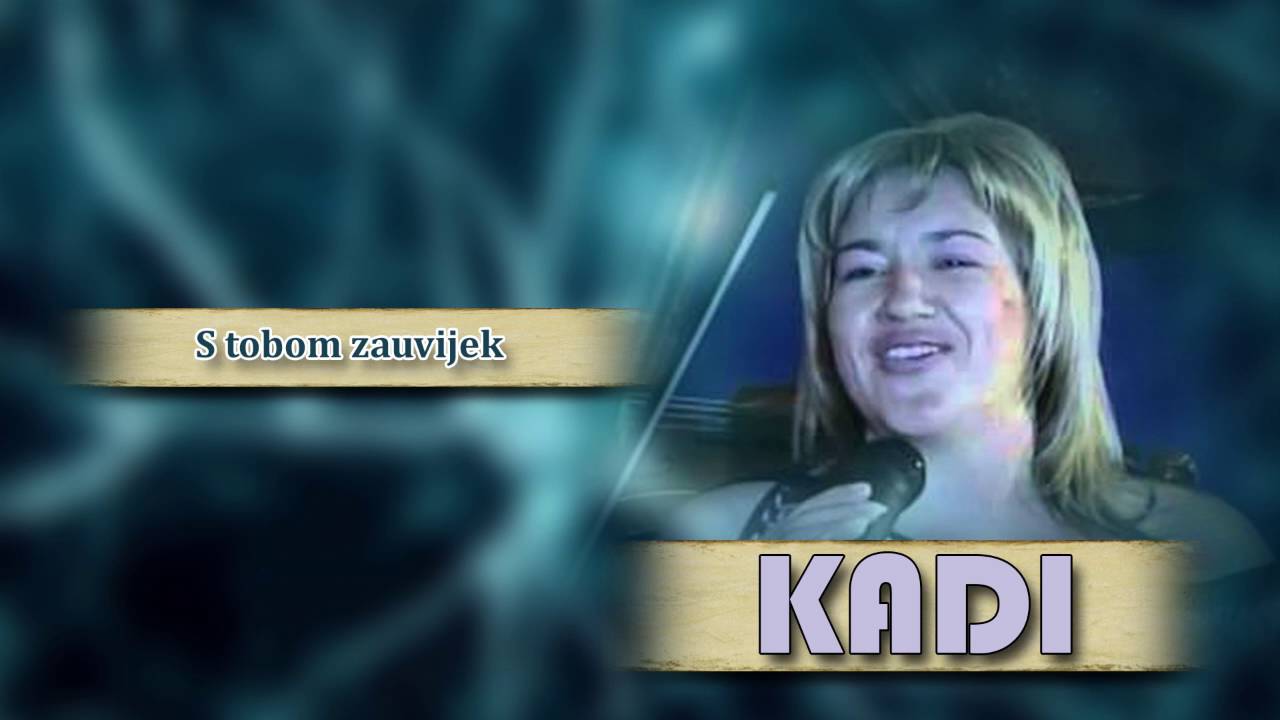 Kadi - S tobom zauvijek - (Audio 2008)