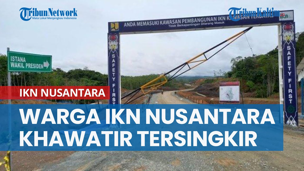 Cerita Warga di IKN Nusantara, Khawatir Tersingkir setelah Tetangga Terpaksa Tinggalkan Kampung