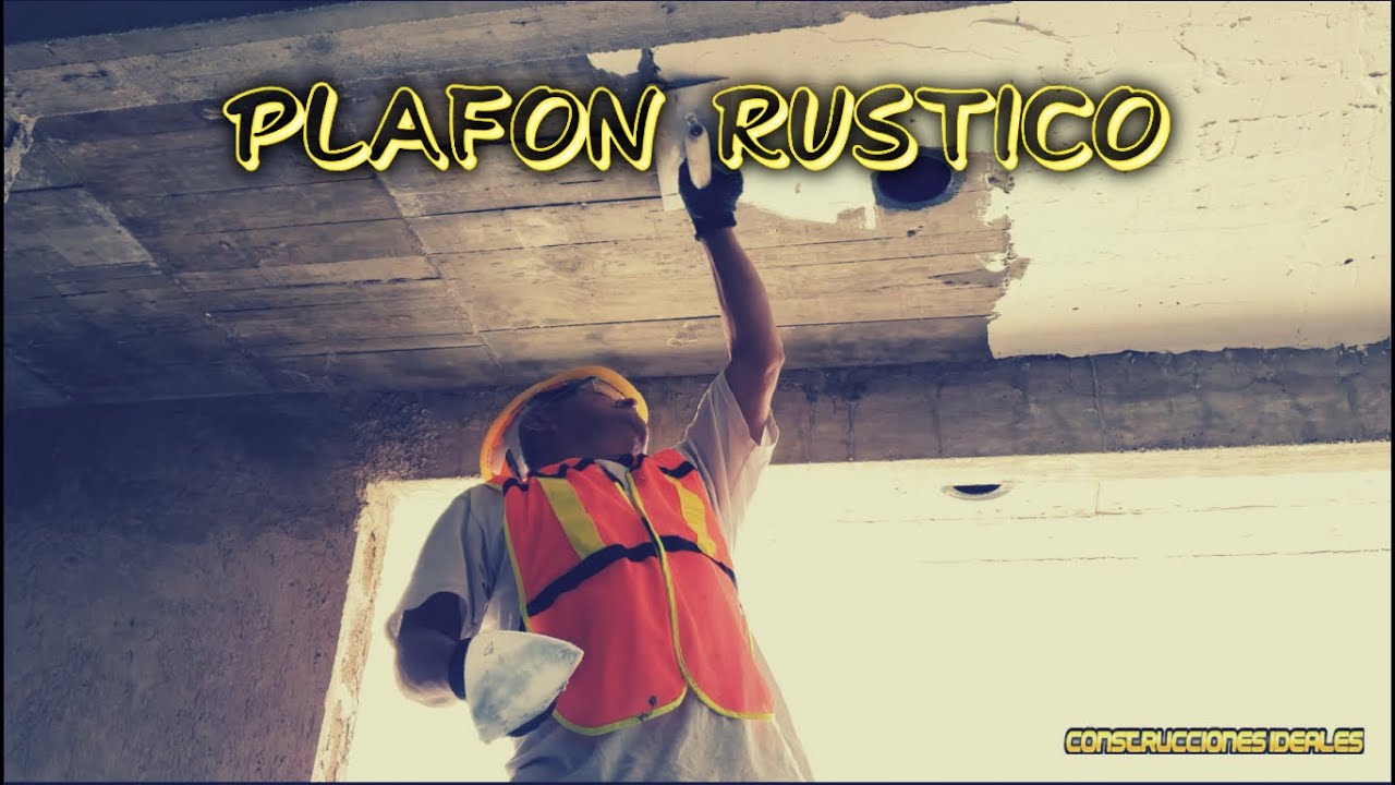 Plafón Rustico | Afinado | CONSTRUCCIONES IDEALES