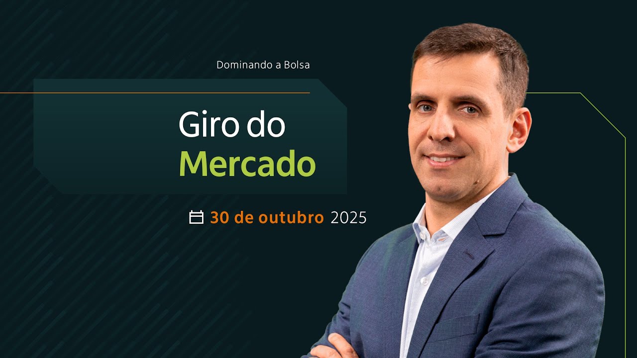 Giro do Mercado | 30/10/2025