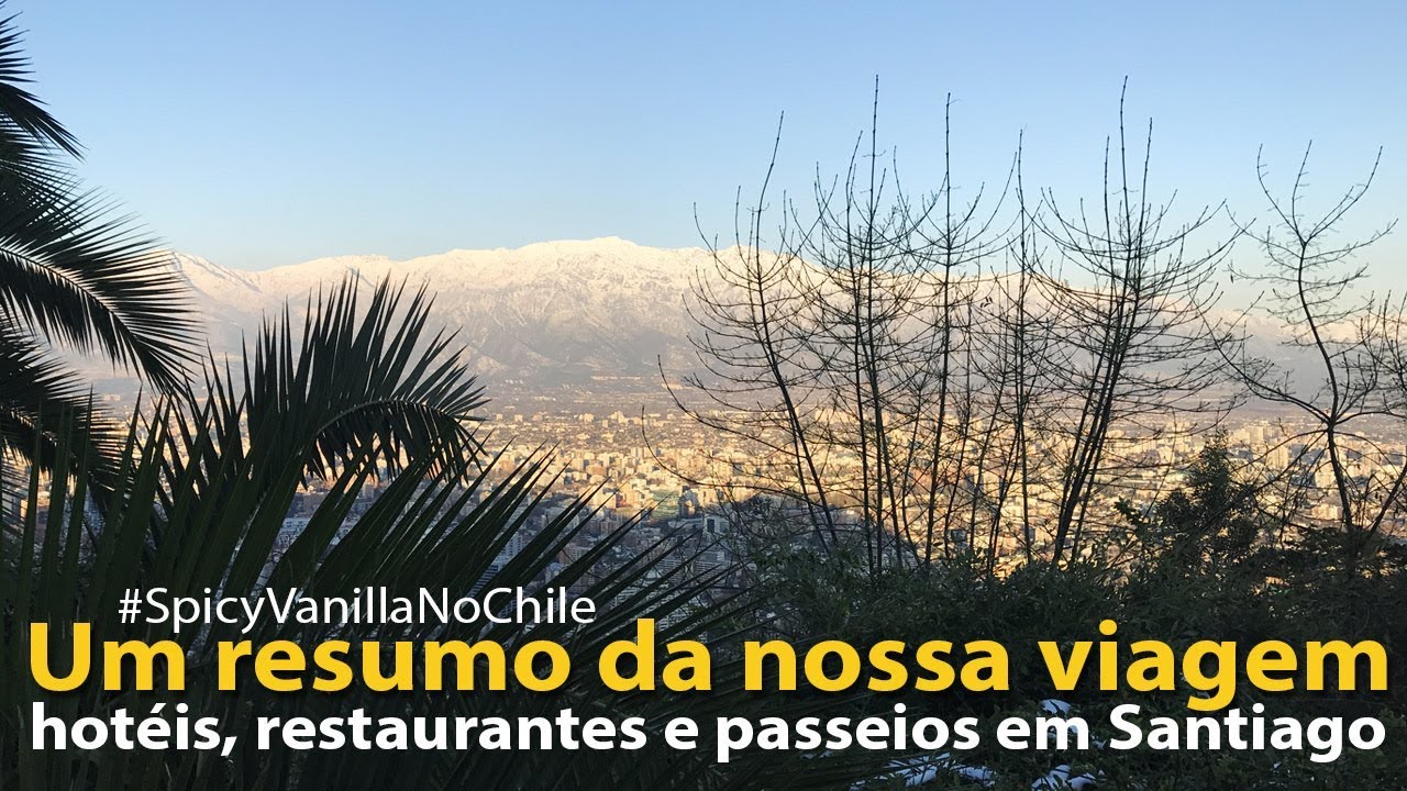 Chile parte 2 | Um resumo da nossa viagem com várias dicas do que gostamos