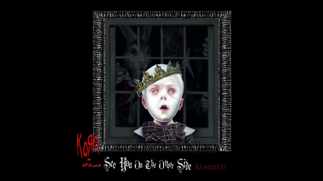 Korn x DJ Dean B - See You On The Other Side: Remixed (2024) [Full Album Stream]