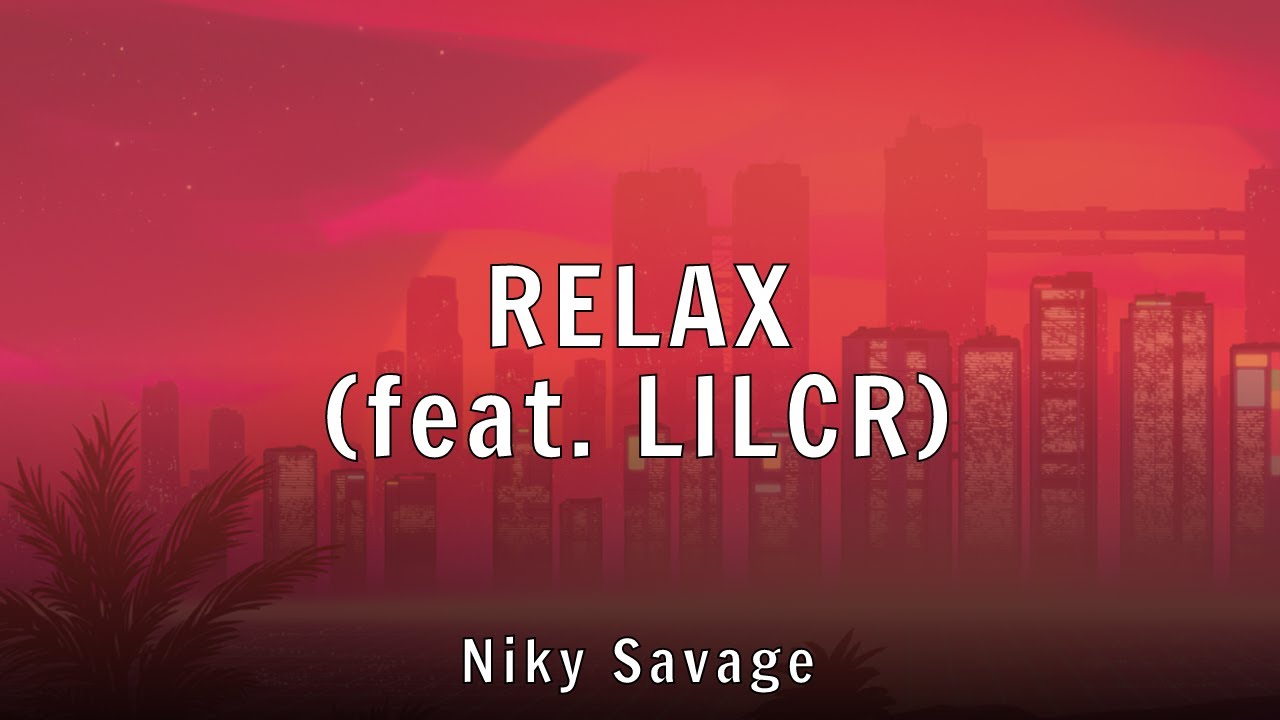 Niky Savage - RELAX (feat. LILCR) (Lyrics)