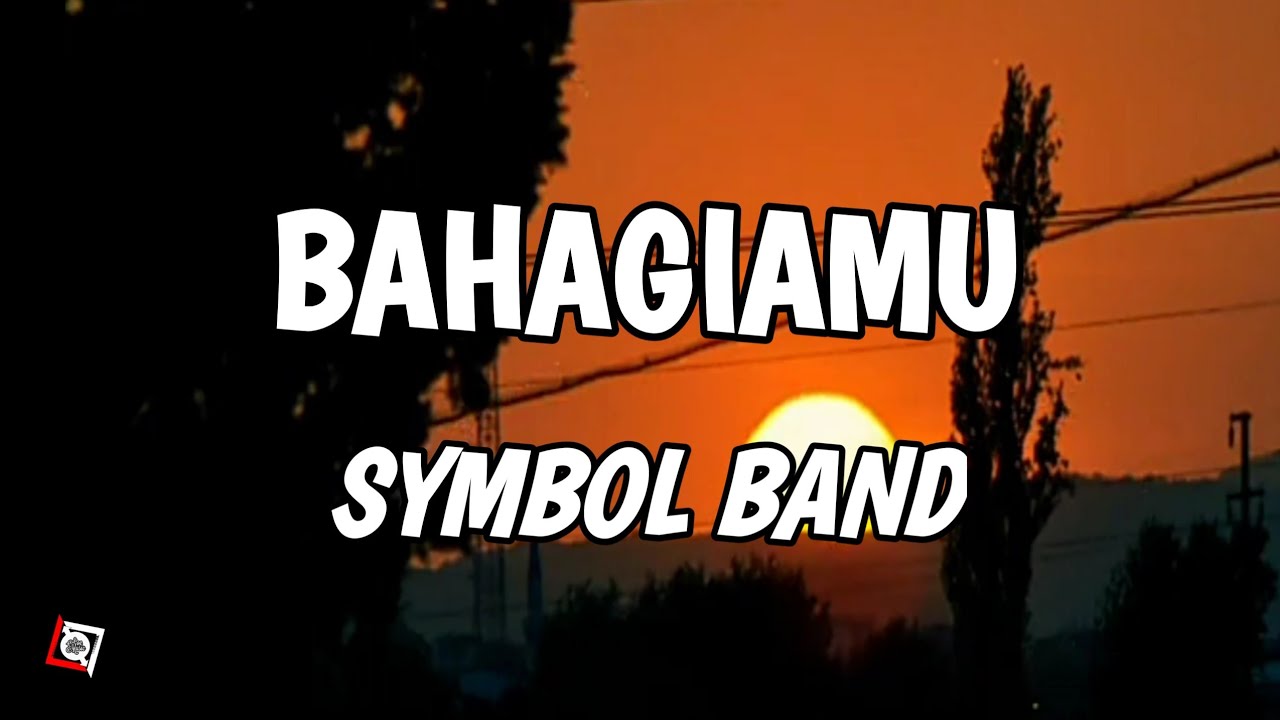 Bahagiamu - Symbol Band (Lyrics)