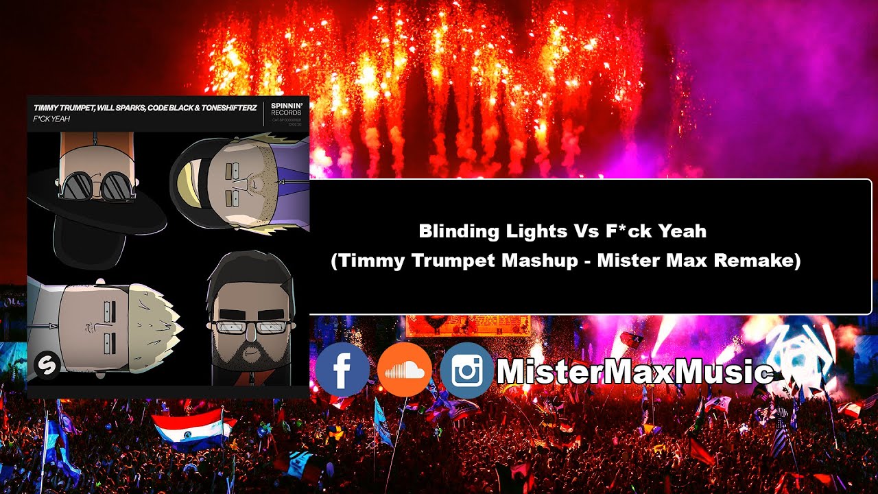 Blinding Lights Vs Fck Yeah (Timmy Trumpet Mashup - Mister Max Remake)
