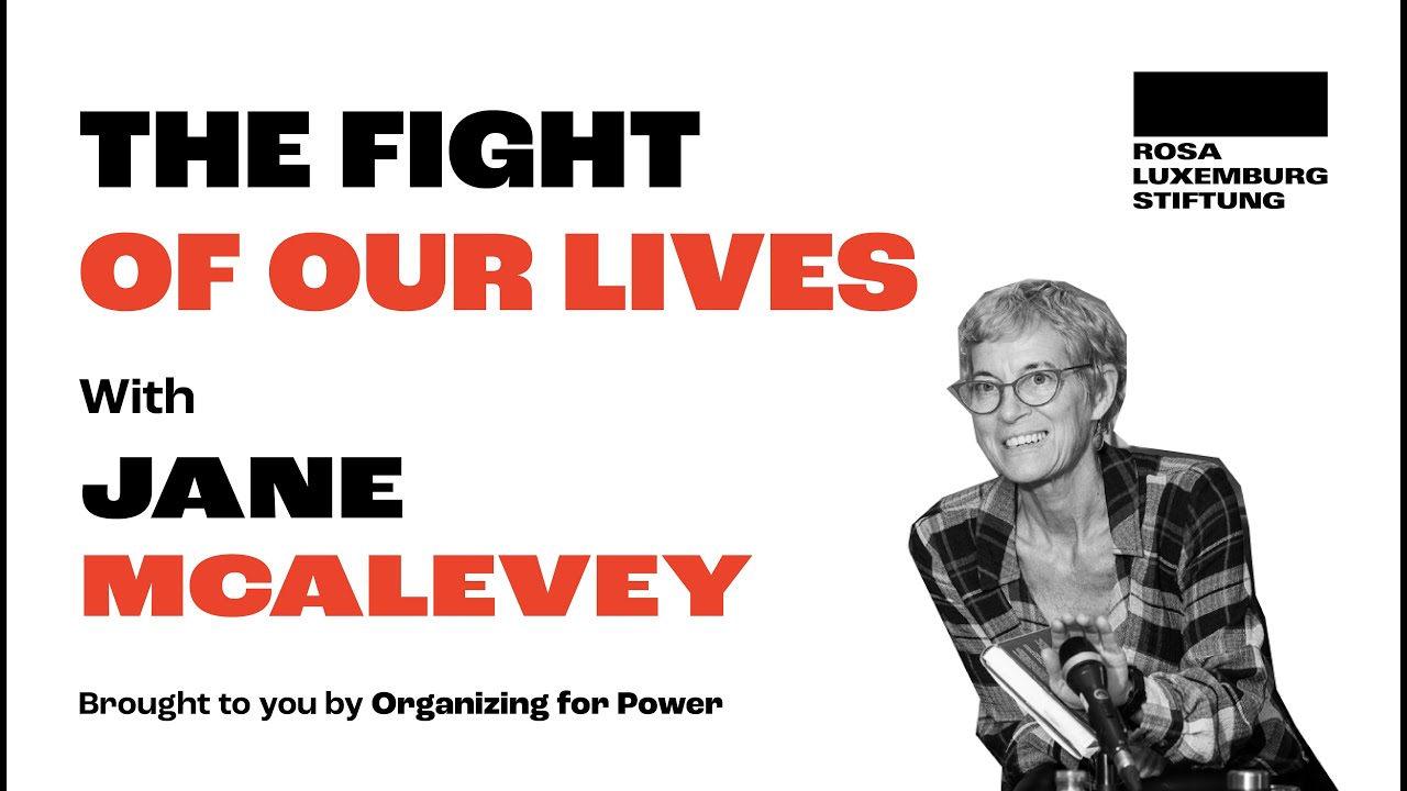 Organizing for Power: The Fight of Our Lives With Jane McAlevey