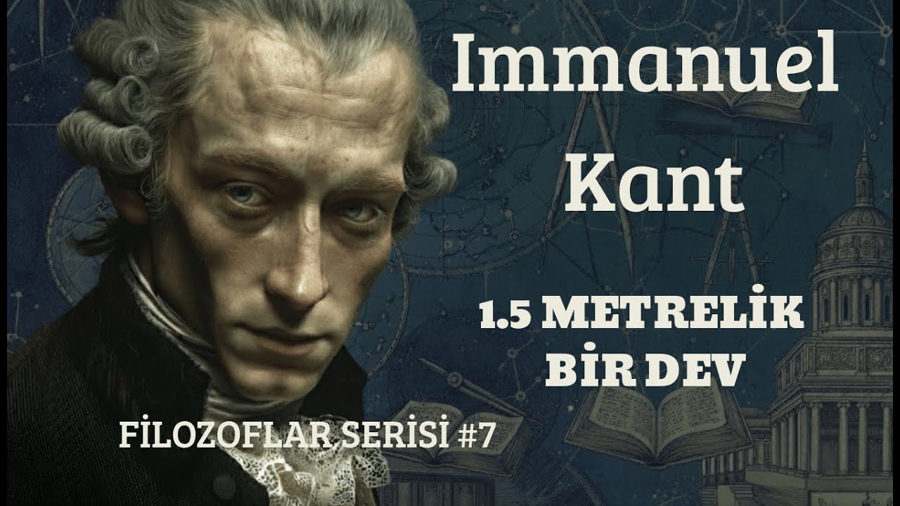 Filozoflar Serisi #7 - Immanuel Kant -  1.5 METRELİK BİR DEV 🧠