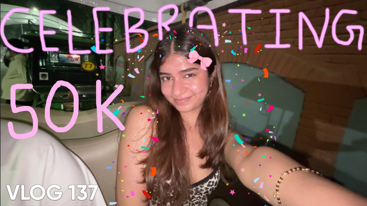50k celebration pt1 | vlog 137 | naysa kukreja