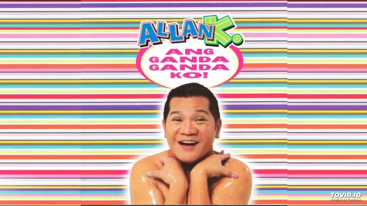 Allan K - Ang Ganda Ganda Ko