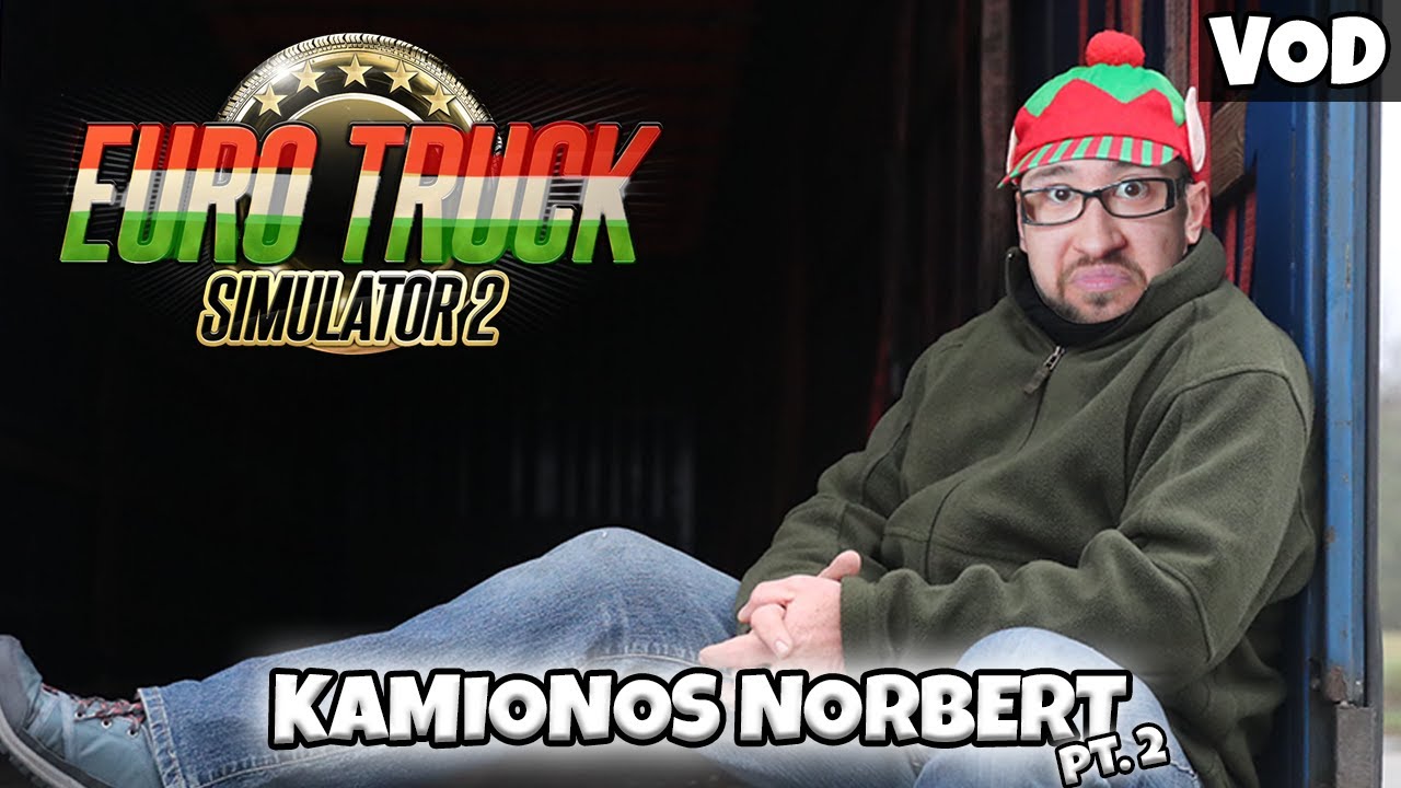 KAMIONOS NORBERT BELFÖLDÖN! | Euro Truck Simulator 2 VOD