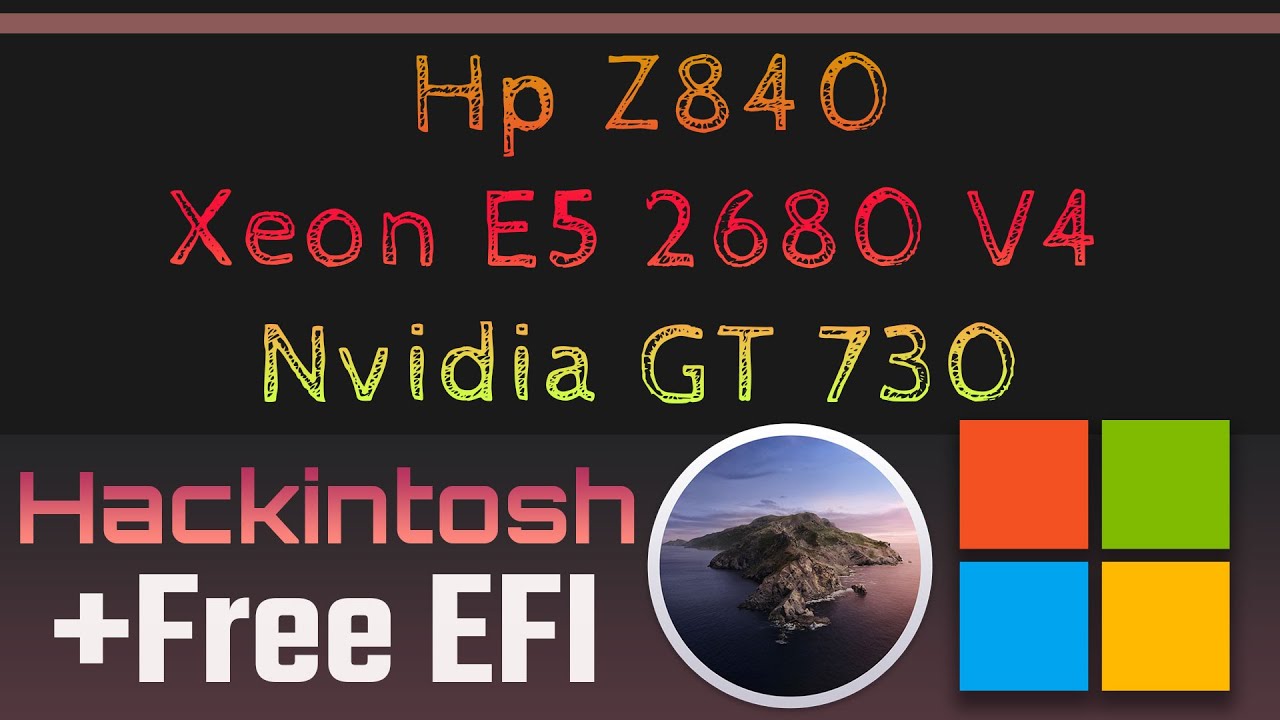 Hackintosh Hp Z840 Workstation - Intel Xeon E5 2680 V4 - Nvidia GT 730 | Free EFI Catalina 10.15.7