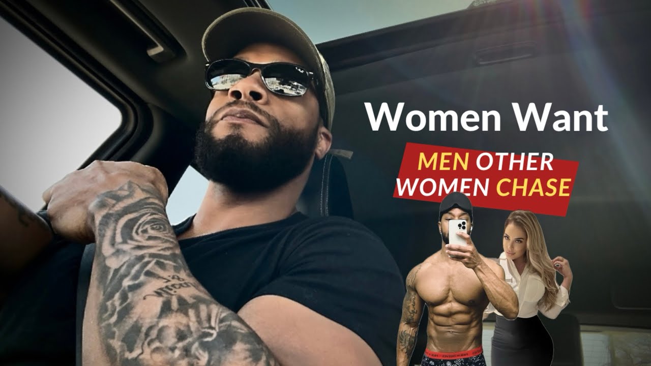 why women want men other women chase