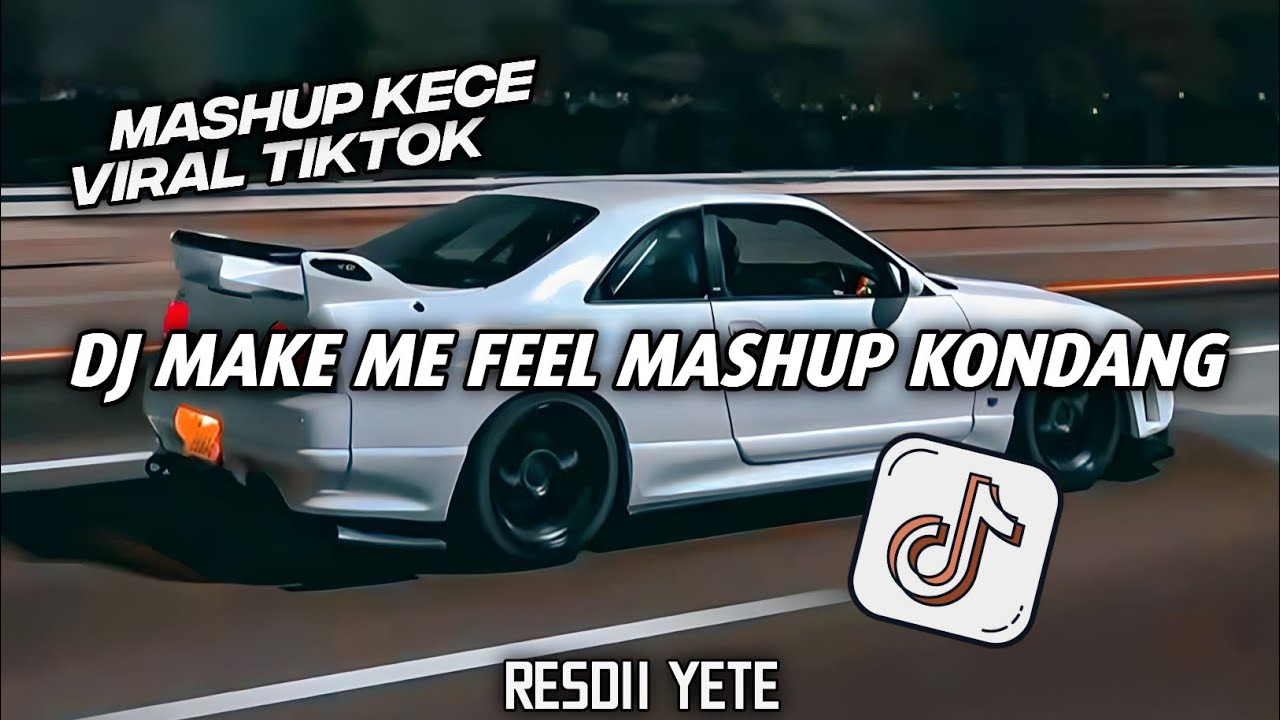 DJ MAKE ME FEEL MASHUP KONDANG VIRAL TIKTOK‼️