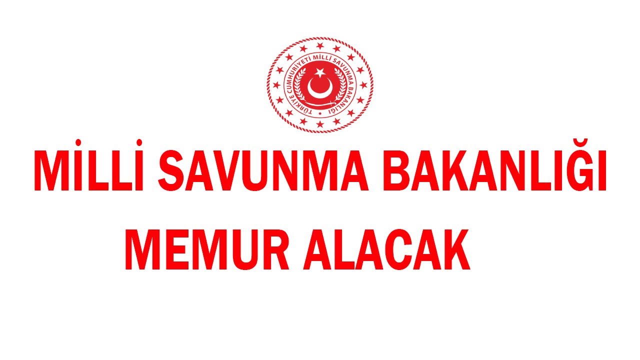 MİLLİ SAVUNMA BAKANLIĞI MEMUR ALACAK