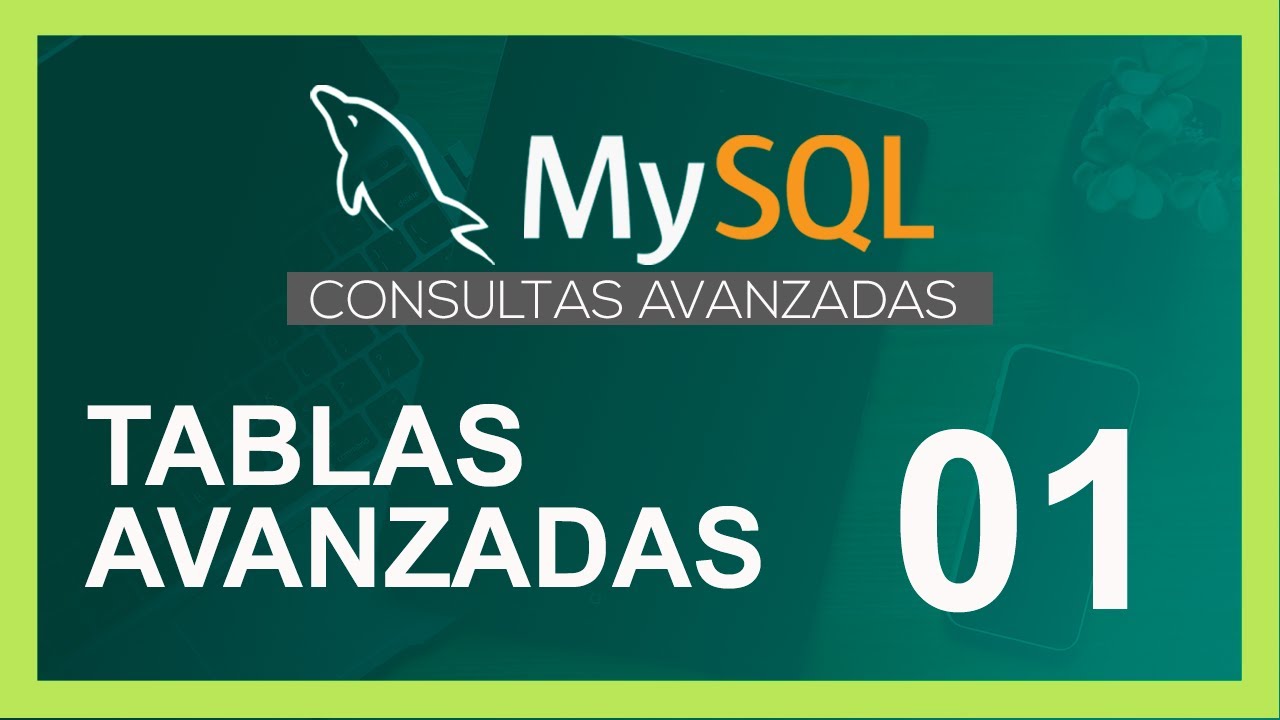 CURSO DE SQL en mysql 2020 (consultas avanzadas) 🛢 tablas avanzadas