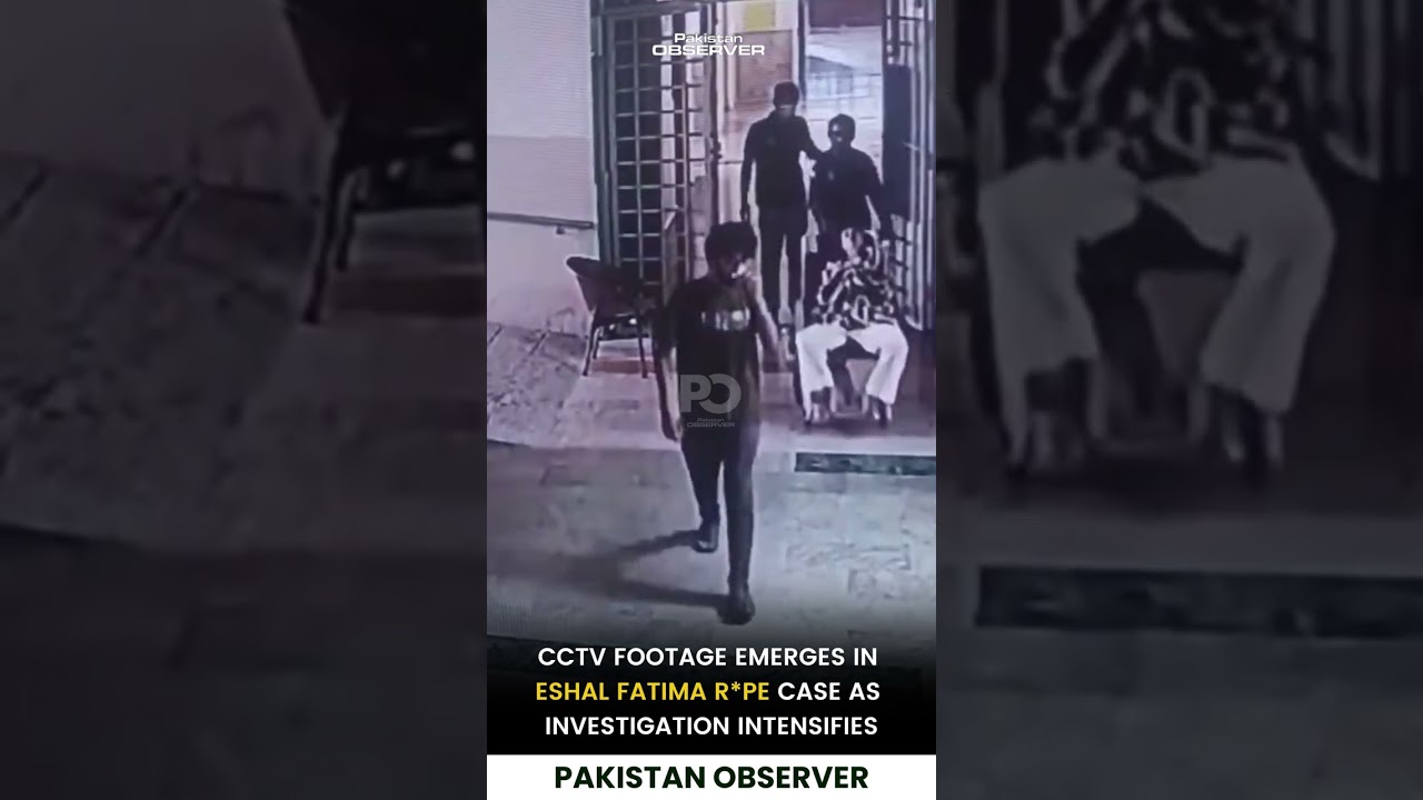 CCTV Footage Emerges in Eshal Fatima Case as Investigation Intensifies | Pakistan Observer