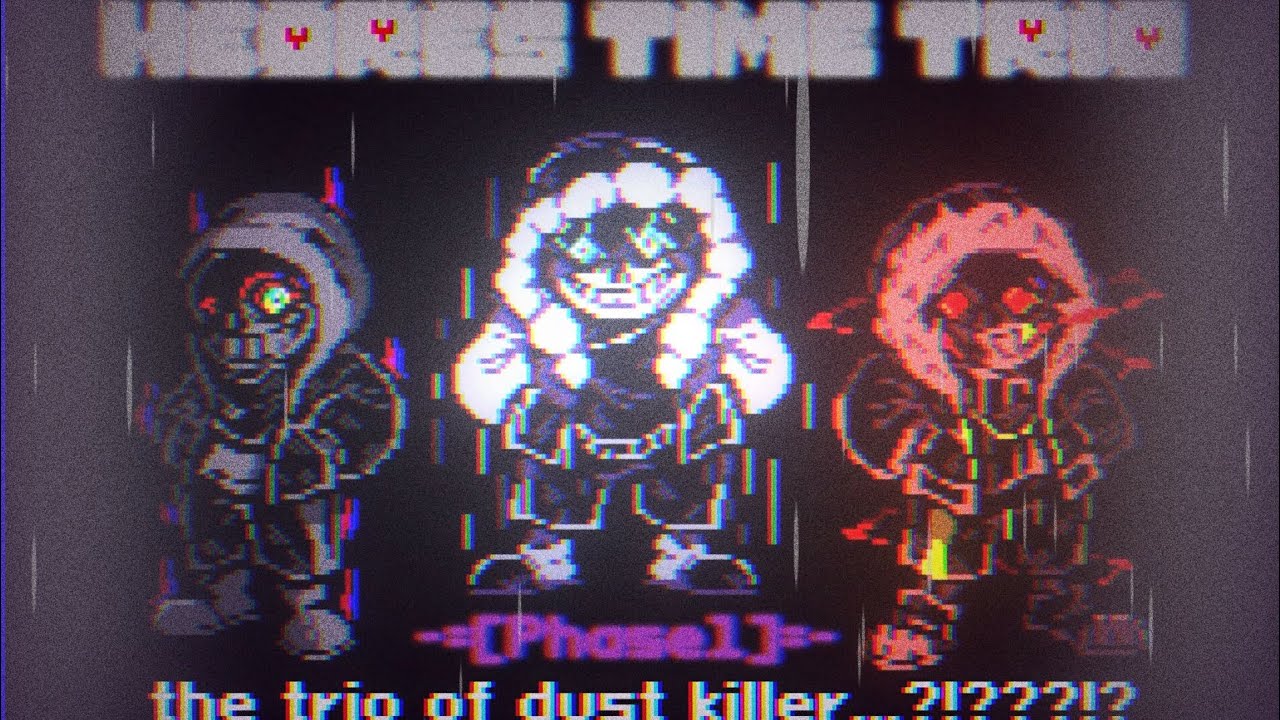 [ Heroes Time Trio] Phase 1 The Trio Of Dust Killer...?!???!?