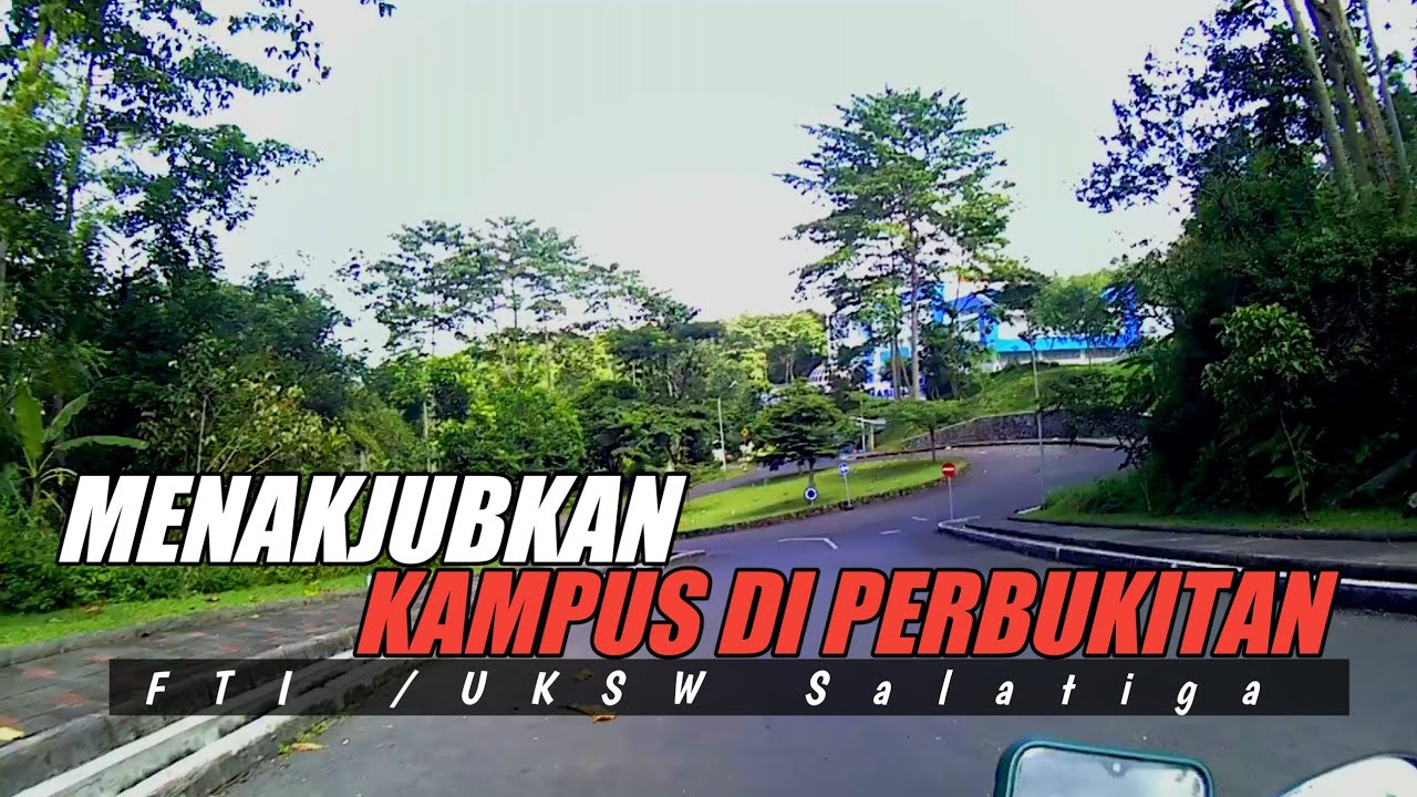 bikin takjub kampus di perbukitan/FTI uksw Salatiga