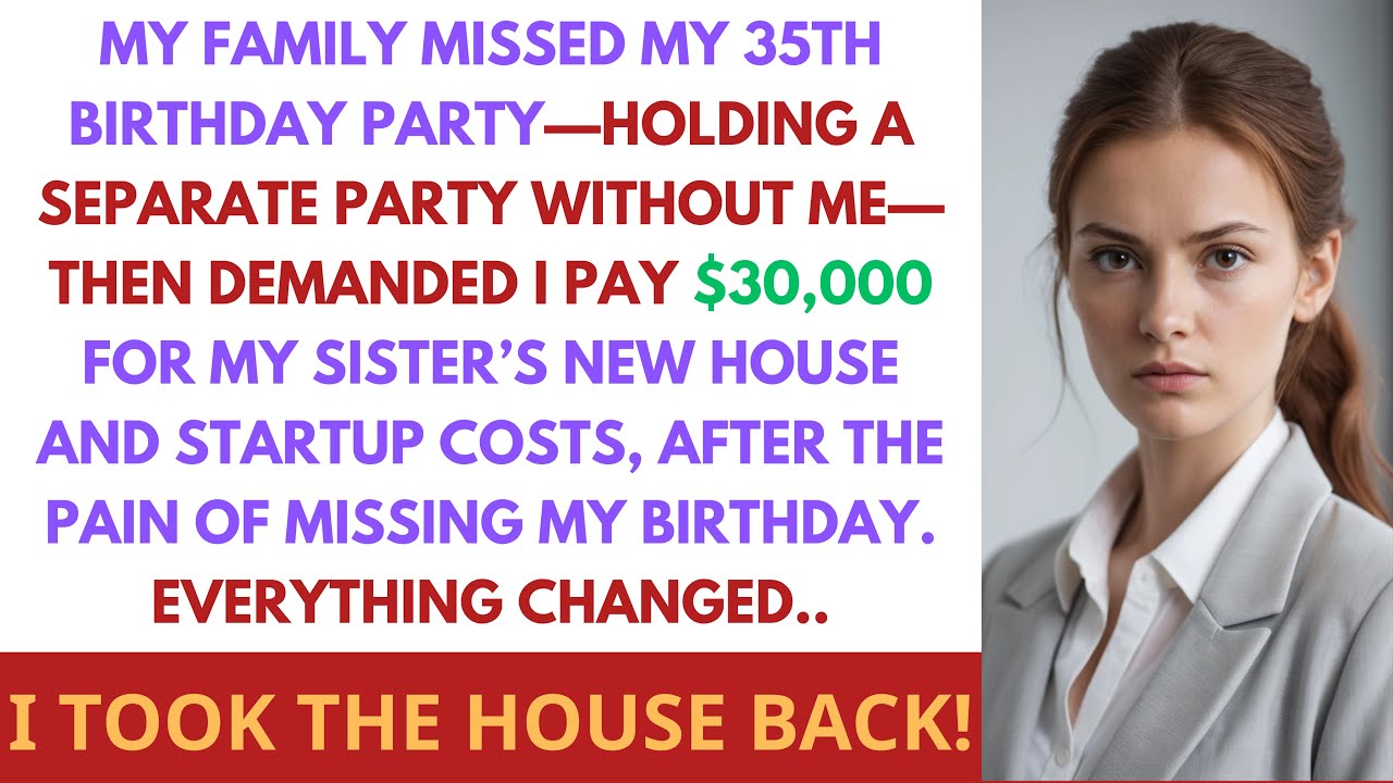 My Family Ignored My Birthday, Then Wanted $30,000 for My Sister's Apartment. So I Got It All Back!