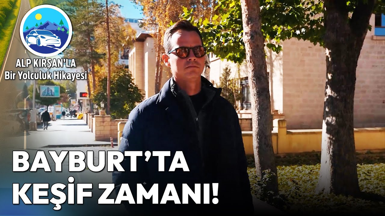 Dede Korkut'un Şehri Bayburt'u Adım Adım Keşfettik | Alp Kırşan'la Bir Yolculuk Hikayesi