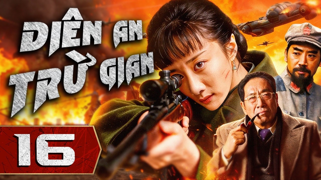DIÊN AN TRỪ GIAN - Tập 16 | Tuyển Tập Phim Hành Động Kháng Nhật Mới Nhất 2026 | Thuyết Minh
