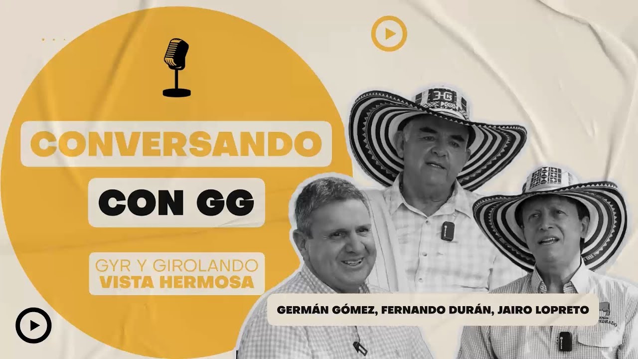 Conversando con GG Capitulo 14 Gyr y Girolando Plus. Fernando Durán y Jairo Lopreto
