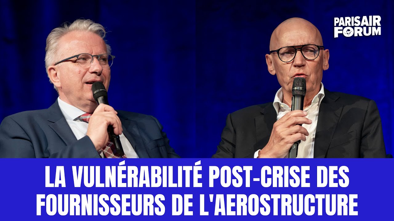 Conférence : La vulnérabilité post-crise des fournisseurs de l'aérostructure | Paris Air Forum
