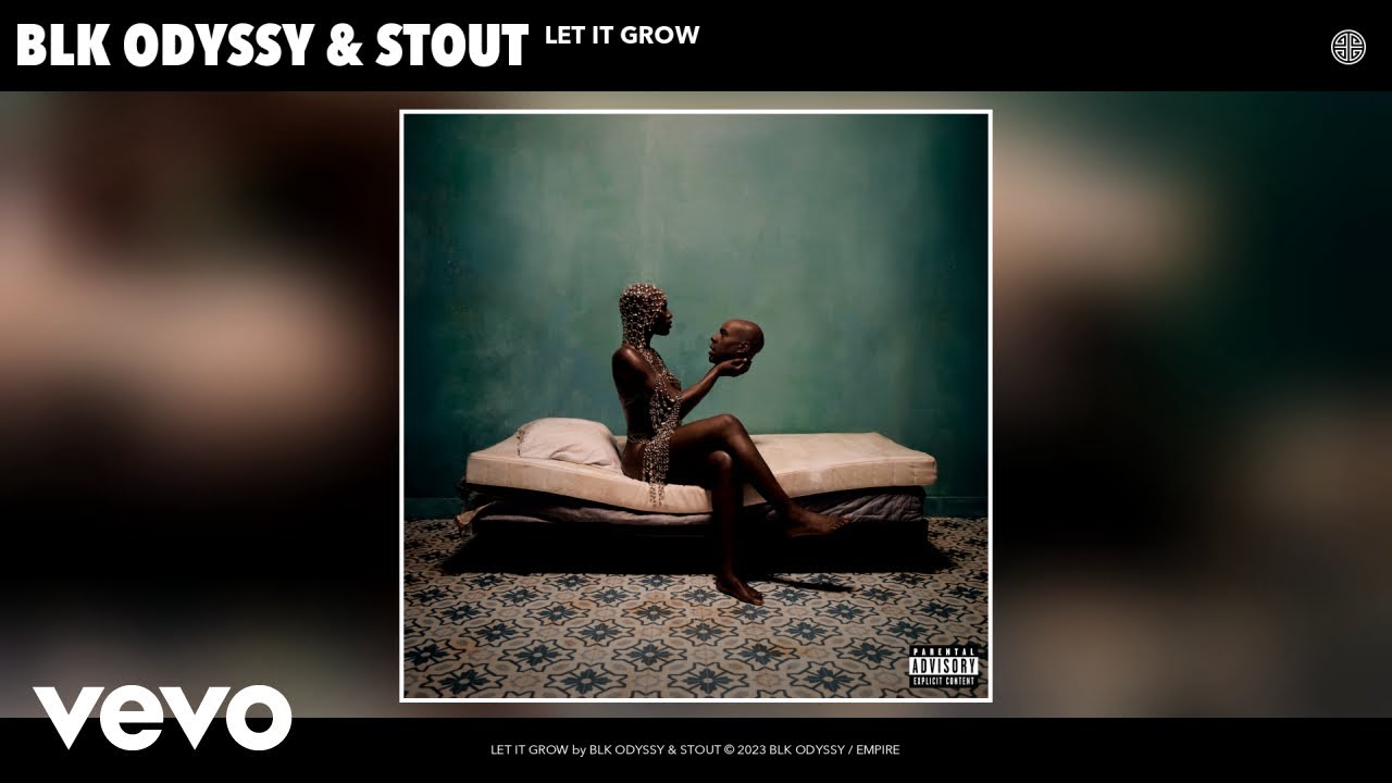 BLK ODYSSY, STOUT - LET IT GROW (Official Audio)